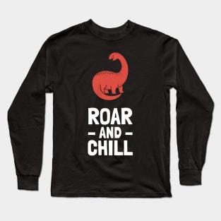 roar and chill Long Sleeve T-Shirt